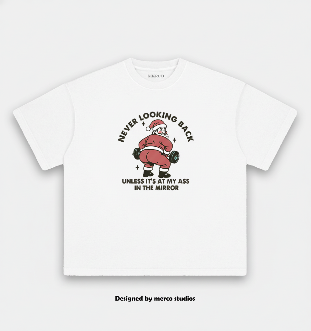 Never looking back unless it¡¯s at my ass in the mirror VINTAGE GYM SHIRT